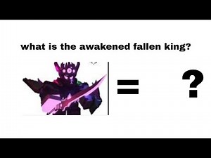 What is the awakened fallen king? (tds lore)