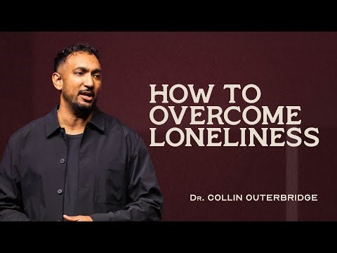 Soulmates | Part 1: How To Overcome Loneliness | Dr. Collin Outerbridge