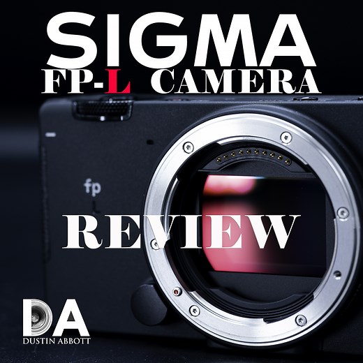 Sigma FP-L Mirrorless Camera Review - DustinAbbott.net