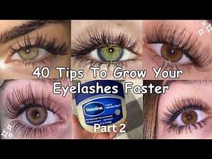 How to Grow Eyelashes Super Fast – 40 Natural Tips (Part 2)