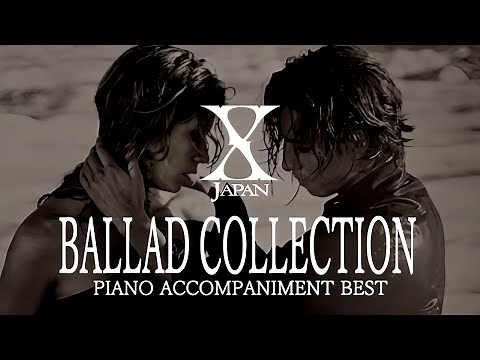 X JAPAN - BALLAD COLLECTION 【Piano Accompaniment Version】