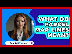 What Do Parcel Map Lines Mean? - CountyOffice.org