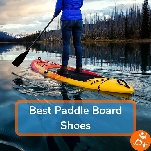 The Best Paddle Board Shoes That Are Loved By SUPers