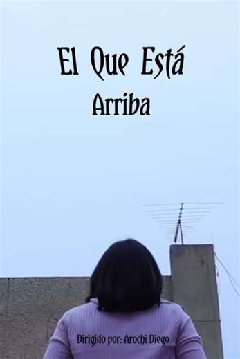 El Que Está Arriba - Movie
