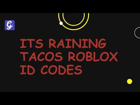 Its Raining Tacos Roblox ID Codes