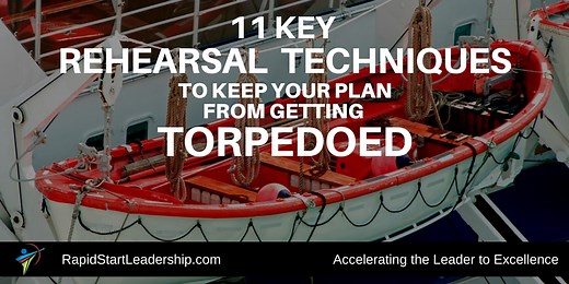 11 Key Rehearsal Techniques to Keep Your Plan From Getting Torpedoed - RapidStart Leadership