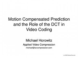 Motion Compensated Prediction and the Role of the DCT in Video Coding - SlideServe