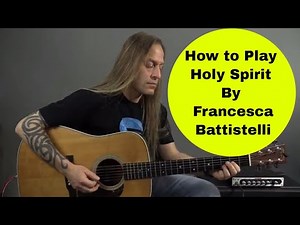How to Play (Guitar Cover) "Holy Spirit" by Francesca Battistelli - Steve Stine Guitar Lesson