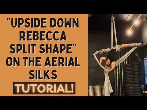Upside down Rebecca SPLIT shape on the Aerial Silks (Tutorial!)