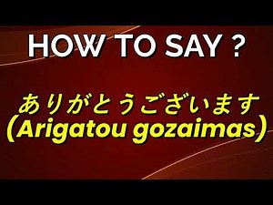 How to pronounce and the meaning of ありがとうございます (Arigatou gozaimas) 🇯🇵
