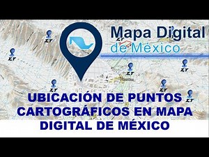 UBICAR PUNTOS CARTOGRÁFICOS EN MAPA DIGITAL DE MÉXICO