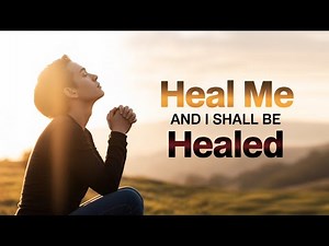 “Heal Me, and I Shall Be Healed” – A Song of Faith and Restoration 🙏✨