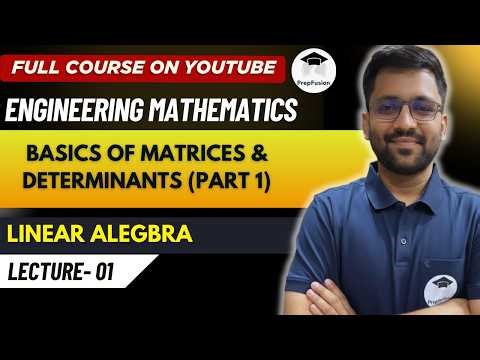 Basics of Matrices & Determinants - 1 || Engineering Mathematics || PrepFusion