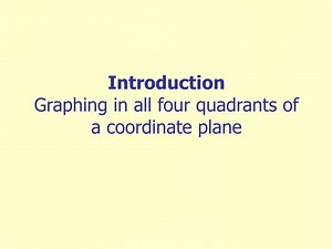 Introduction Graphing in all four quadrants of a coordinate plane - SlideServe