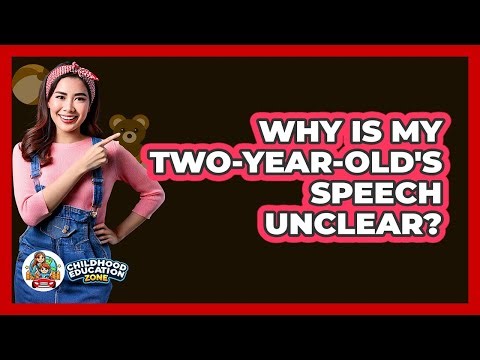 Why Is My Two-Year-Old's Speech Unclear?