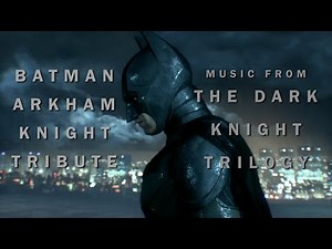 Batman Arkham Knight Ultimate Tribute The Dark Knight Trilogy Music