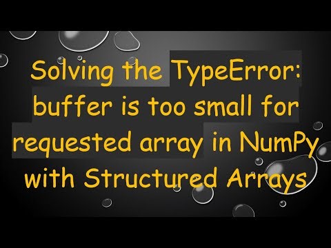 Solving the TypeError: buffer is too small for requested array in NumPy with Structured Arrays