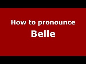 How to pronounce Belle (French/France) - PronounceNames.com