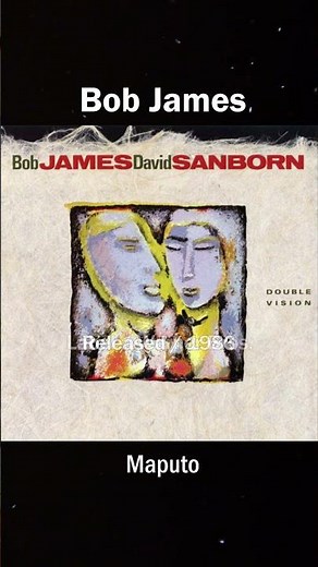 Bob James - Maputo_(1986) Double Vision (w. David Sanborn)