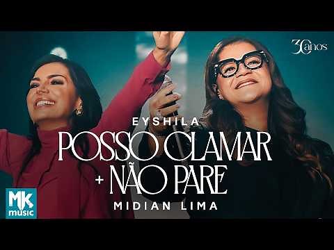 Eyshila e Midian Lima - Posso Clamar + Não Pare (Ao Vivo) (Clipe Oficial MK Music)