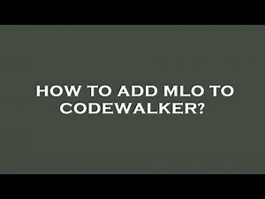 How to add mlo to codewalker?