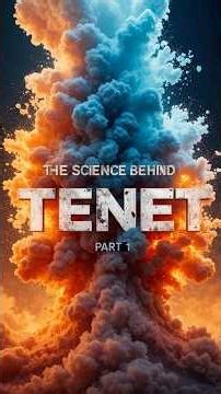 The Science Behind Tenet (Part 1)