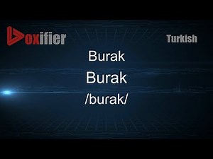 How to Pronounce Burak (Burak) in Turkish - Voxifier.com