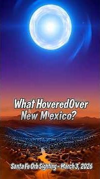 The UAP Minute #4 – Santa Fe Orb Sighting – March 3, 2026