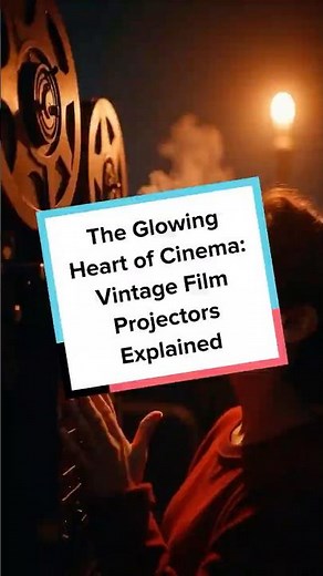 The Glowing Heart of Cinema: Vintage Film Projectors Explained