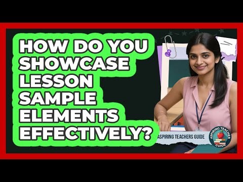 How Do You Showcase Lesson Sample Elements Effectively?