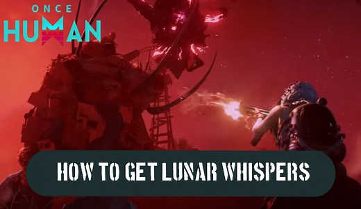 How to Get Lunar Whispers | Once Human｜Game8