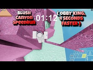Blush Canyon Speedrun ( Obby king ) ( 4 seconds faster then last run )