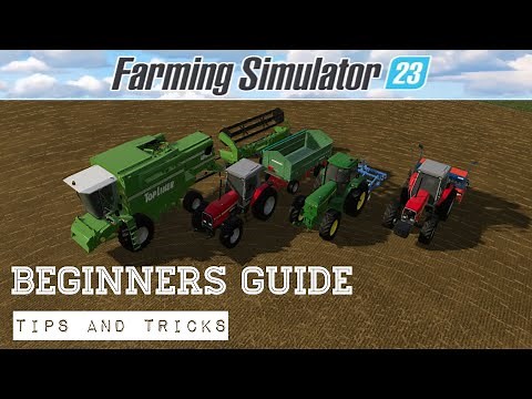 Beginners guide to Farming Simulator 23