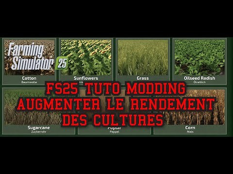 Farming Simulator 25 TUTO MODDING COMMENT AUGMENTER LE RENDEMENT DES CULTURE