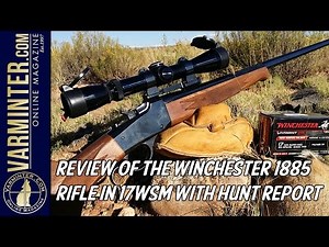 Review of the Winchester 1885 Rifle in 17WSM with Hunt Report