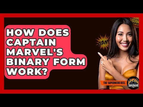 How Does Captain Marvel's Binary Form Work? - The Superhero Reel