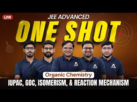 Organic Chemistry in 1 Shot for JEE Advanced 2025 | IUPAC, GOC, ISOMERISM, & REACTION MECHANISM