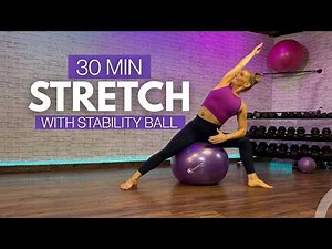 Full Body Stretch & Release: 30-Minute Stability Ball Routine