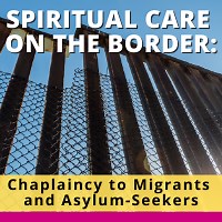 Spiritual Care on the Border: Chaplaincy to Migrants and Asylum-Seekers - Chaplaincy Innovation Lab