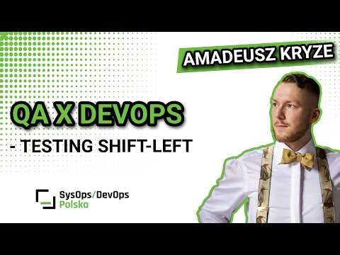 [#643] QA x DevOps - Testing Shift-left - Amadeusz Kryze