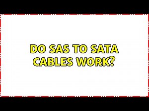 Do SAS to SATA Cables work?