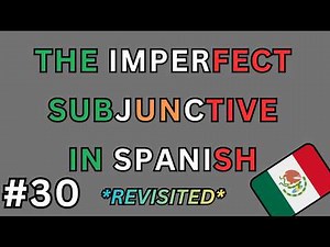 Spanish REVISITED - The Imperfect Subjunctive Explained
