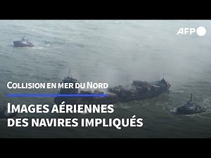 Images aériennes des navires impliqués dans la collision en mer du Nord | AFP Images