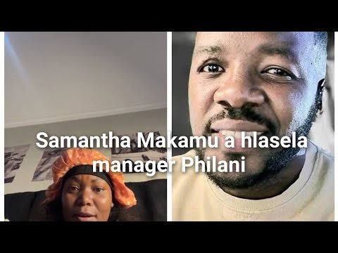 Samantha Makamu a hlasela manager Philani