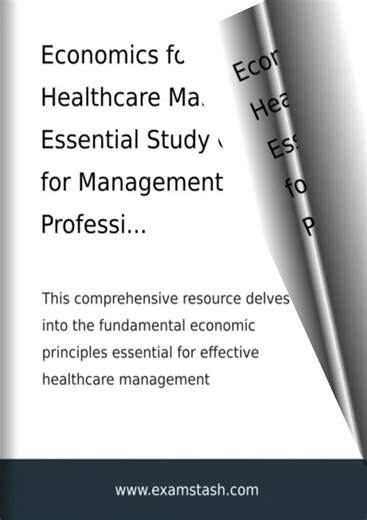 Economics for Healthcare Managers: Essential Study Guide for Management Prof - examstash.com