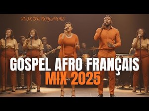 Afro Gospel Louange & Victoire 2025 | Mix Francophone Puissant – Voix du Royaume