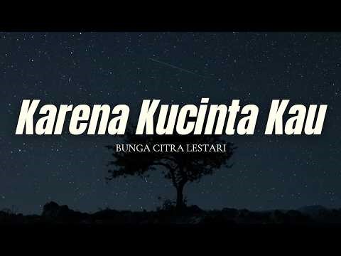 Karena Kucinta Kau - Bunga Citra Lestari [ LIRIK VIDEO ]
