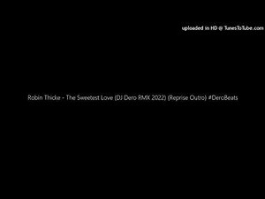 Robin Thicke - The Sweetest Love (DJ Dero RMX 2022) (Reprise Outro) #DeroBeats