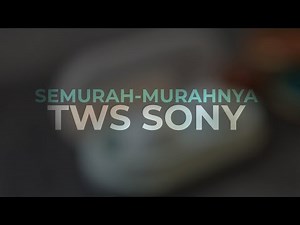 Review TWS Murah Baru-nya SONY: WF-C500
