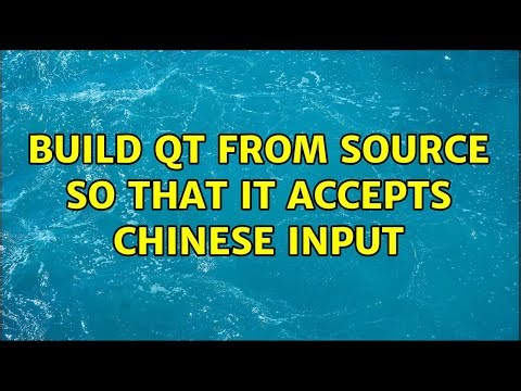Build Qt from source so that it accepts Chinese input
